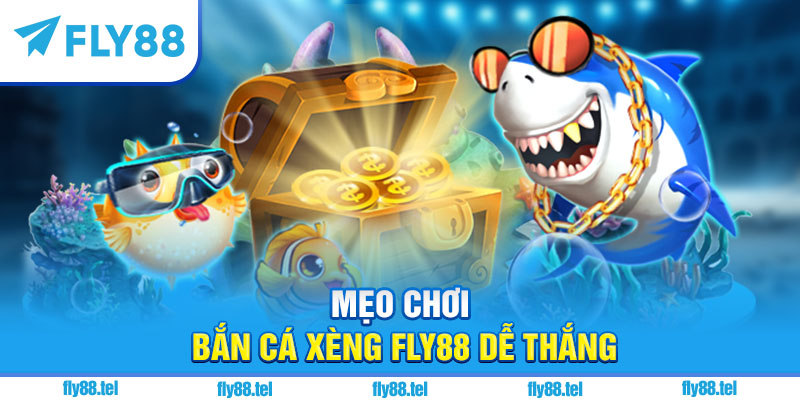 Bắn Cá Xèng Fly88 – Hướng Dẫn Chơi, Săn Thưởng, Nhận Giftcode HOT 2025 4 Mẹo chơi bắn cá xèng Fly88 dễ thắng