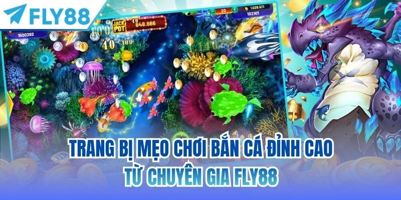Trang Bị Mẹo Chơi Bắn Cá Đỉnh Cao Từ Chuyên Gia FLY88 1 mẹo chơi bắn cá Fly88